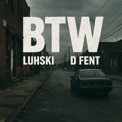 BTW (feat. D Fent) [prod. Manu]