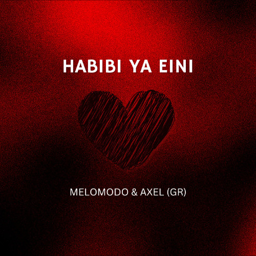 Habibi Ya Einy (Axel Vicious & Melomodo Radio edit)