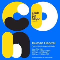 Human Capital w/ Club De Migo - June 21st 2024