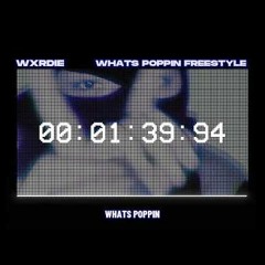 Wxrdie  Whats Poppin Freestyle