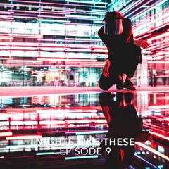 Nights Like These Episode 9 - By NUAHS (EDM Mix - Featuring Martin Garrix, Avicii, SHM & Many More)