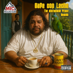 Mic Mountain - Cafe con Leche feat. Duendy & The Microphone Prince