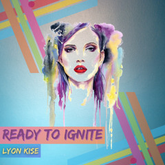 Lyon Kise - Ready To Ignite (Free Download)