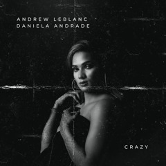 Andrew LeBlanc & Daniela Andrade - Crazy