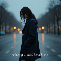 When You Said You Loved Me