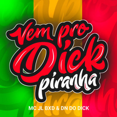 == MC JL BXD - VEM PRO DICK PIRANHA - (Prod. DN DO DICK)