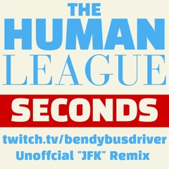 The Human League - Seconds (twitch.tv/bendybusdriver Unofficial "JFK" Remix)