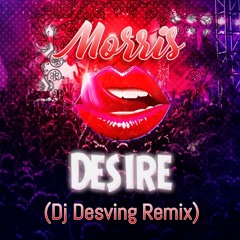 Morris - Desire(Desving Radio Remix)