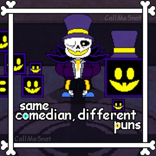 same comedian, different puns | (CallMeSnat's) Snatcher Sans' Theme (Unwavering Soul OST)