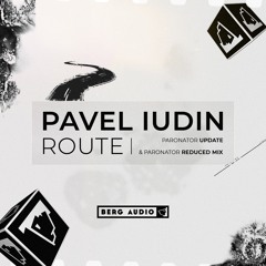 Premiere: Pavel Iudin - Route (Paronator Reduced Mix) [BERGA01UP]
