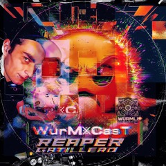WurM྿CasT • REAPER GATILLERO