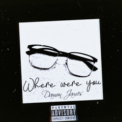 Where were you! - Damon James (Prod. Heydium)