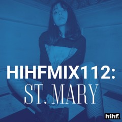 St. Mary: HIHF Guest Mix Vol. 112