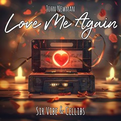 John Newman - Love Me Again (Sir Vibe & Cellibs Remix) [FREE DOWNLOAD]