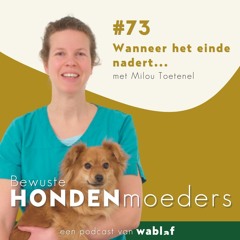 #73 Wanneer het einde nadert - met Milou Toetenel