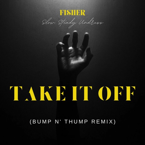 Take it Off - Fisher & Aatig (bump n thump Remix)