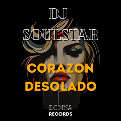 DJ Soulstar - Córazon Desolado  #51 Afro House Charts #9 Afro Hype