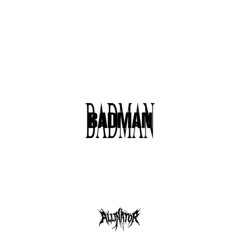 BADMAN (500 FOLLOWER FREEBIE)