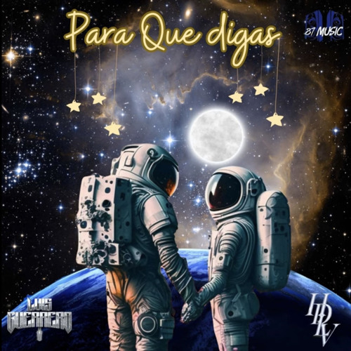 Para Que Digas (feat. Luis Guerrero)-Hermanos De La Vibra
