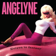 Angelyne - Driven To Fantasy SNIPS