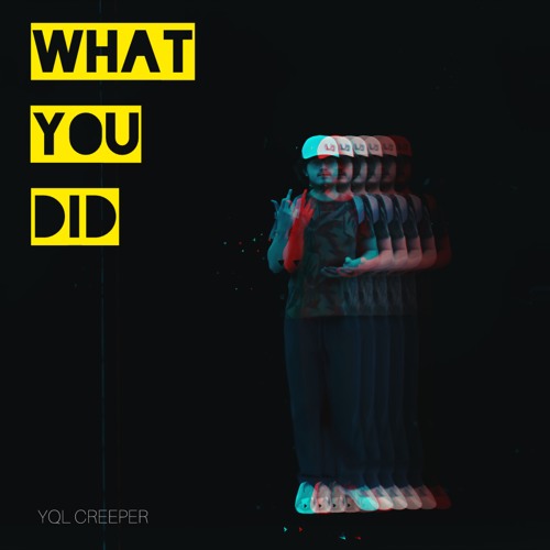 YQL Creeper - What You Did