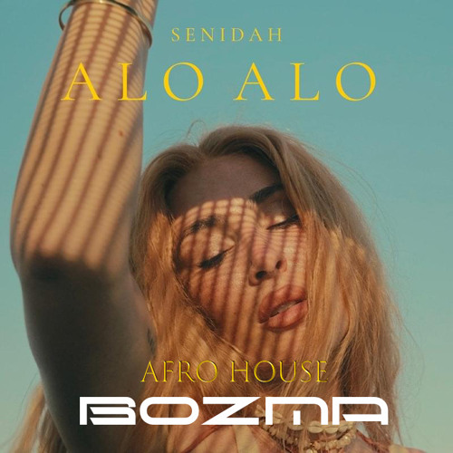 Stream Senidah - Alo Alo (Bozma Afro Mashup) BUY = FREE DOWNLOAD! by  bozmamusic | Listen online for free on SoundCloud