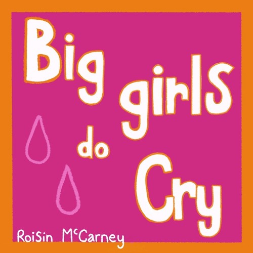 Big Girls Do Cry - Róisín McCarney
