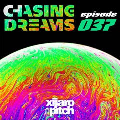 XiJaro & Pitch pres. Chasing Dreams 037