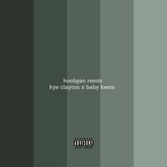 hooligan remix (kye clayton x baby keem)