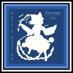 ZUN - Bad Apple (Nezuru Bootleg)