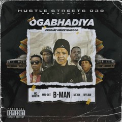 B-Man - oGabhadiya ft. MC Martin, Mylaw, & Mal-Dee(prod. by MrizzyDaGOOD)