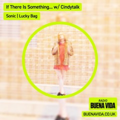 If There Is Something... w/ Cindytalk - Radio Buena Vida 23.06.24