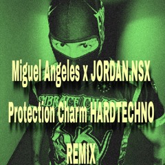 Miguel Angeles X JORDAN.NSX Protection Charm HARDTECHNO REMIX