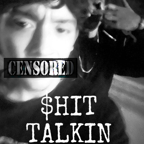 $hit talkin (ft $innTh4Prof1T)