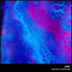 .JIMi. - Discret Shadows