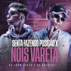 SENTA FAZENDO POSIÇÃO X NOIS VARETA ( DJ SALATIEL DJ JHOW BEATS )