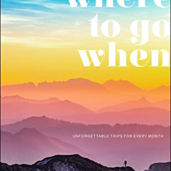 [Access] KINDLE 🖍️ Where To Go When: Unforgettable Trips for Every Month (DK Eyewitn