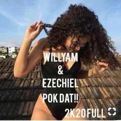 POK DAT!! - WILLYAM & EZECHIEL (full 2k20)
