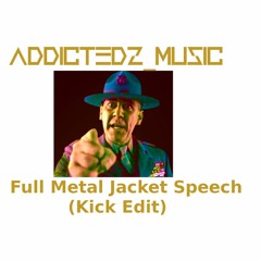 Addictedz - Full Metal Jacket Speech (Kick Edit)