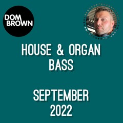 September 2022 House & Organ Bass