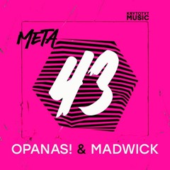 META ֎ OPANAS! & MADWICK| 43