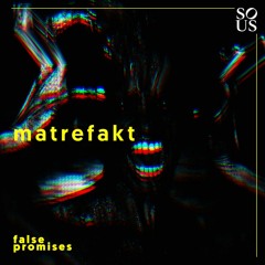 **Premiere** Matrefakt - False Promises [Sous]