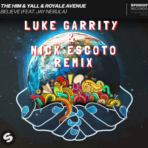 The Him & Yall & Royale Avenue - Believe (feat. Jay Nebula) (Luke Garrity & Nick Escoto Remix)