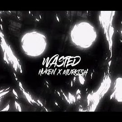 Wasted - Ft. GON FREECSS  [HVKEN X MURKIS,Chair,NIGHTCORE,Juice WRLD]