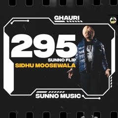 295 (Sunno Flip) - SIDHU MOOSE WALA & GHAURI | Punjabi Bass Trap