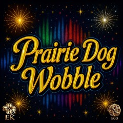 Prairie Dog Wobble