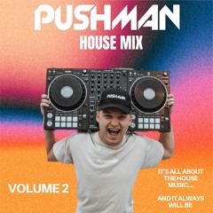 PUSHMAN House Mix Volume 2