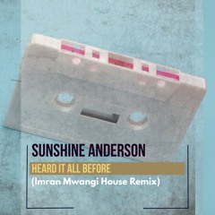 Sunshine Anderson - Heard It All Before (Imran Mwangi Bootleg House Remix)