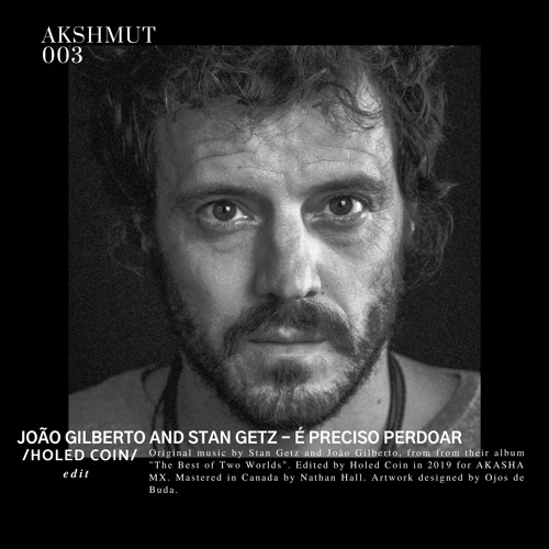 [ΔKSHMUT003] João Gilberto & Stan Getz - É Preciso Perdoar (Holed Coin Edit)