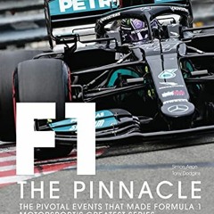 [DOWNLOAD] EPUB ✅ Formula One: The Pinnacle: The pivotal events that made F1 the grea
